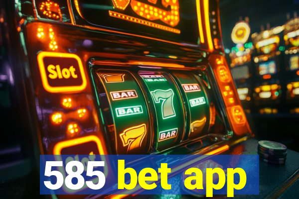 585 bet app